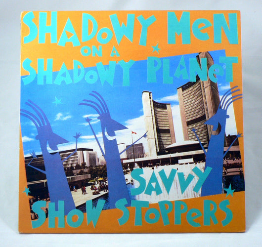 Shadowy Men On A Shadowy Planet ‎– Savvy Show Stoppers LP, 1st Pressing